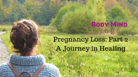 Pregnancy Loss: Part Two - A Journey in Healing